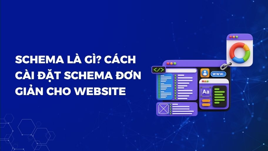 Schema Là Gì? Cách Cài Đặt Schema Đơn Giản Cho Website