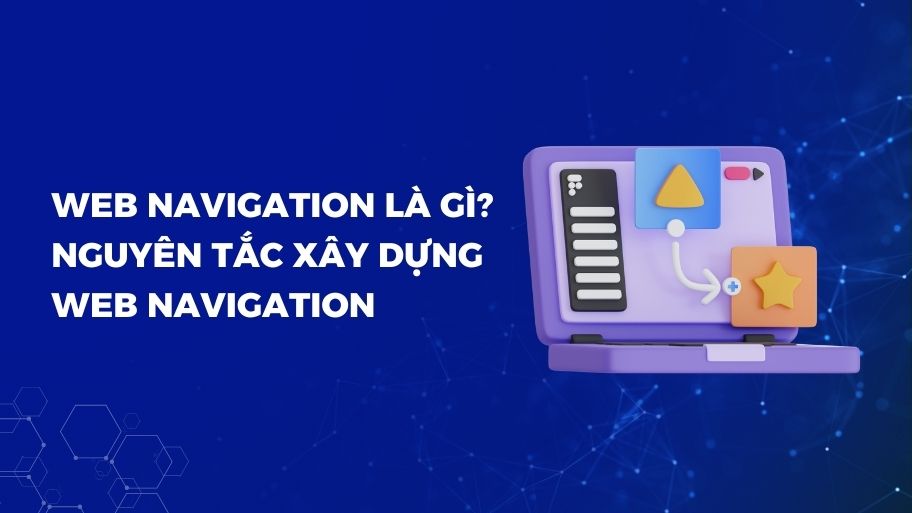 Web Navigation là gì? Nguyên tắc xây dựng Web Navigation